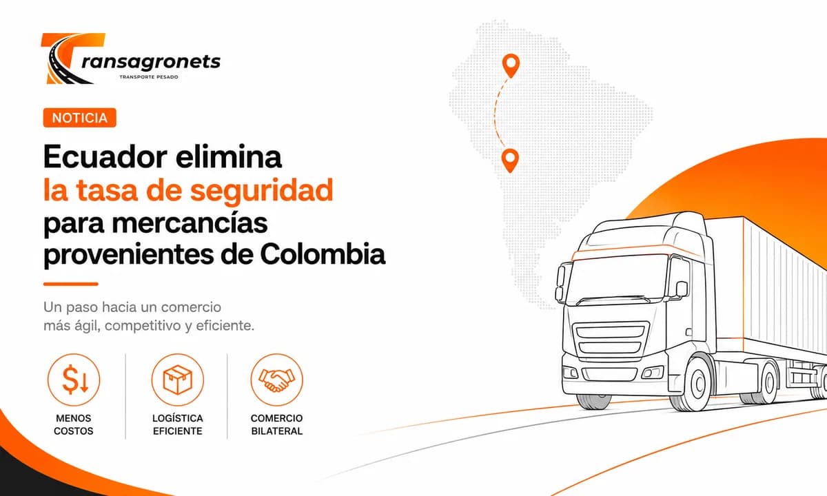 Ecuador elimina la tasa de seguridad para mercancías provenientes de Colombia: ¿qué implica para el comercio y la logística?